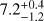 $7.2_{-1.2}^{+0.4}$