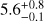 $5.6_{-0.1}^{+0.8}$