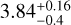 $3.84_{-0.4}^{+0.16}$