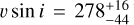 $v \sin i=278_{-44}^{+16}$