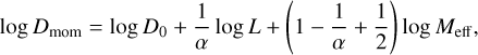 $\log D_{\mathrm{mom}}=\log D_{0}+\frac{1}{\alpha} \log L+\left(1-\frac{1}{\alpha}+\frac{1}{2}\right) \log M_{\mathrm{eff}},$
