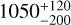$1050_{-200}^{+120}$