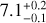 $7.1_{-0.1}^{+0.2}$