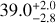 $39.0_{-2.8}^{+2.0}$