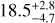 $18.5_{-4.7}^{+2.8}$