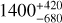 $1400_{-680}^{+420}$