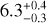 $6.3_{-0.3}^{+0.4}$