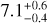$7.1_{-0.4}^{+0.6}$