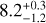 $8.2_{-1.2}^{+0.3}$