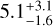 $5.1_{-1.6}^{+3.1}$