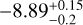 $-8.89_{-0.2}^{+0.15}$
