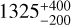 $1325_{-200}^{+400}$