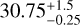 $30.75_{-0.25}^{+1.5}$
