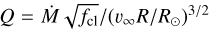 $Q=\dot{M} \sqrt{f_{\mathrm{cl}}}/(v_{\infty} R/R_{\odot})^{3/2}$
