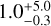 $1.0_{-0.3}^{+5.0}$
