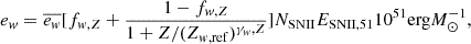 $$ \begin{aligned} e_{{ w}}= \overline{e_{{ w}}} [f_{{ w},Z}+ \frac{1-f_{{ w},Z}}{1+Z/(Z_{{ w},\mathrm{ref}})^{\gamma _{ w},Z}}] N_{\rm SNII} E_{\rm SNII,51} 10^{51} \mathrm {erg} M_{\odot }^{-1}, \end{aligned} $$