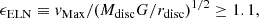 $$ \begin{aligned} \epsilon _{\rm ELN} \equiv { v}_{\rm Max}/(M_{\rm disc}G/r_{\rm disc})^{1/2}\ge 1.1, \end{aligned} $$