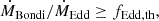 $$ \begin{aligned} {\dot{M}_{\rm Bondi}}/{\dot{M}_{\rm Edd}} \ge f_{\rm Edd, th}, \end{aligned} $$