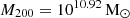 $ M_{200} = 10^{10.92}\,{\mathrm{M}_{{\odot}}} $