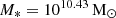 $ M_{*} = 10^{10.43}\,{\mathrm{M}_{{\odot}}} $