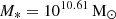 $ M_{*} = 10^{10.61}\,{\mathrm{M}_{{\odot}}} $