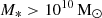 $ M_{*} > 10^{10}\,{\mathrm{M}_{{\odot}}} $