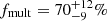 $ f_{\mathrm{mult}} = 70^{+12}_{-9}\% $