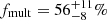 $ f_{\mathrm{mult}} = 56^{+11}_{-8}\% $