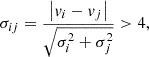 $$ \begin{aligned} \sigma _{ij}=\frac{\left|v_i-v_j \right|}{\sqrt{\sigma ^2_i + \sigma ^2_j}} > 4, \end{aligned} $$