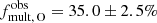 $ f^{\mathrm{obs}}_{\mathrm{mult,\, O}} = 35.0\pm2.5\% $
