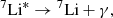 $$ {}^7\mathrm {Li}^{\ast } \rightarrow {}^7\mathrm {Li} + \gamma , $$