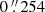 $ 0\mathop {.}\limits ^{\prime\prime } 254 $