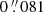 $ 0\mathop {.}\limits ^{\prime\prime } 081 $