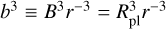 $\[b^{3} \equiv B^{3} r^{-3}=R_{\text {pl }}^{3} r^{-3}\]$