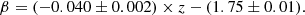 $$ \begin{aligned} \beta = (-0.040 \pm 0.002) \times z - (1.75 \pm 0.01). \end{aligned} $$