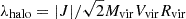 $ \lambda_{\mathrm{halo}} = |J|/\sqrt{2} {M_{\mathrm{vir}}}{V_{\mathrm{vir}}}{R_{\mathrm{vir}}} $