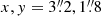 $ x,y = 3{{{\overset{\prime\prime}{.}}}}2, 1{{{\overset{\prime\prime}{.}}}}8 $