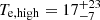 $ T_{\mathrm{e, high}} = 17^{+23}_{-7} $