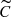 $ \widetilde{C} $