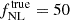 $ f_{\mathrm{NL}}^{\mathrm{true}} = 50 $