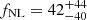 $ f_{\mathrm{NL}} = 42^{+44}_{-40} $