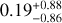 $\[0.19_{-0.86}^{+0.88}\]$