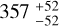$\[357_{-52}^{+52}\]$