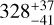 $\[328_{-41}^{+37}\]$