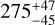 $\[275_{-45}^{+47}\]$
