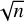 $\[\sqrt{n}\]$