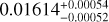 $\[0.01614_{-0.00052}^{+0.00054}\]$