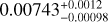 $\[0.00743_{-0.00098}^{+0.0012}\]$