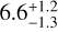 $\[6.6_{-1.3}^{+1.2}\]$
