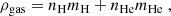 $$ \begin{aligned} \rho _{\mathrm{gas} } = n_{\mathrm{H} } m_{\mathrm{H} } + n_{\mathrm{He} } m_{\mathrm{He} } \ , \end{aligned} $$